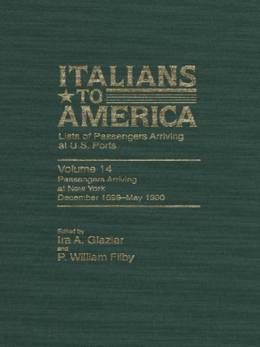 Title details for Italians to America, Volume 14 Dec. 1899 -May 1900 by Ira A. Glazier - Available